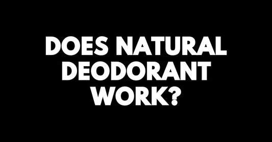 Does Natural Deodorant Work? It Depends...