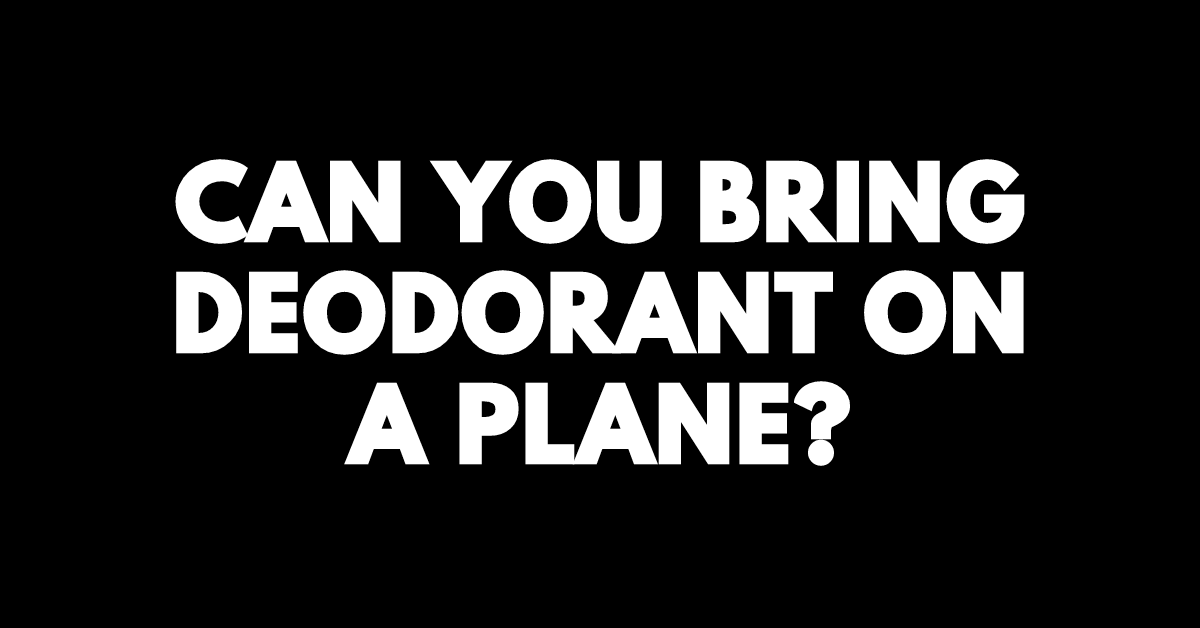 can you bring deodorant on a plane